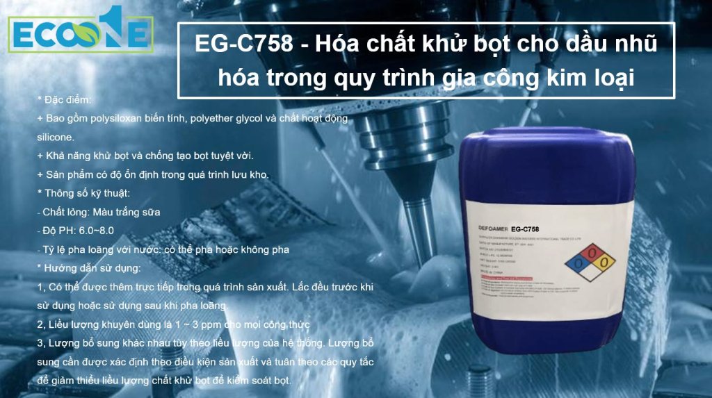EG-C758 - Hóa chất khử bọt cho dầu nhũ hóa trong quy trình gia công kim loại