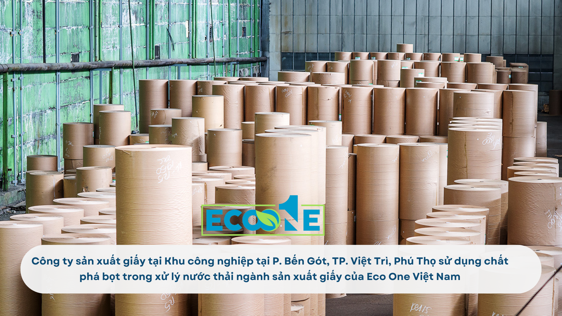 Công ty sản xuất giấy tại Khu công nghiệp tại P. Bến Gót, TP. Việt Trì, Phú Thọ sử dụng chất phá bọt trong xử lý nước thải ngành sản xuất giấy của Eco One Việt Nam