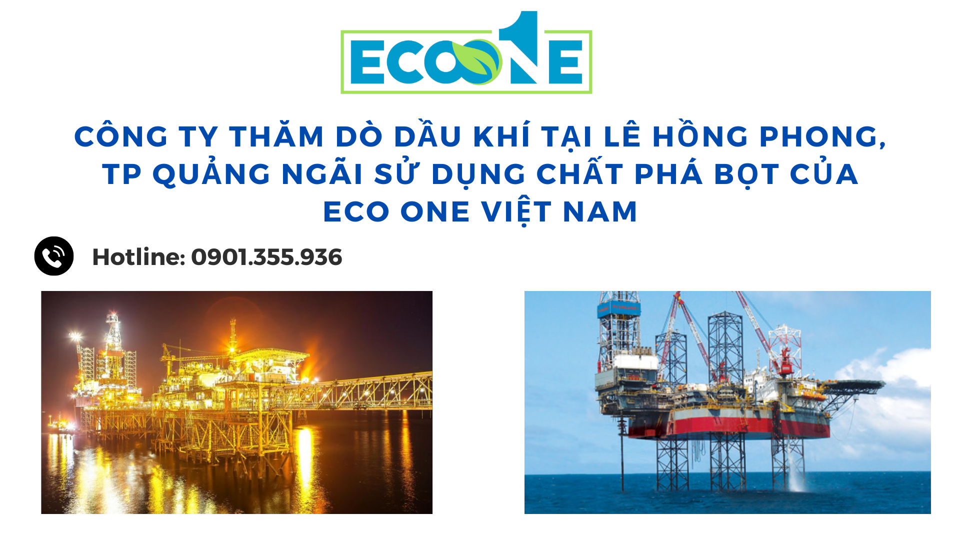 Công ty thăm dò dầu khí tại Lê Hồng Phong, tp Quảng Ngãi sử dụng chất phá bọt của Eco One Việt Nam