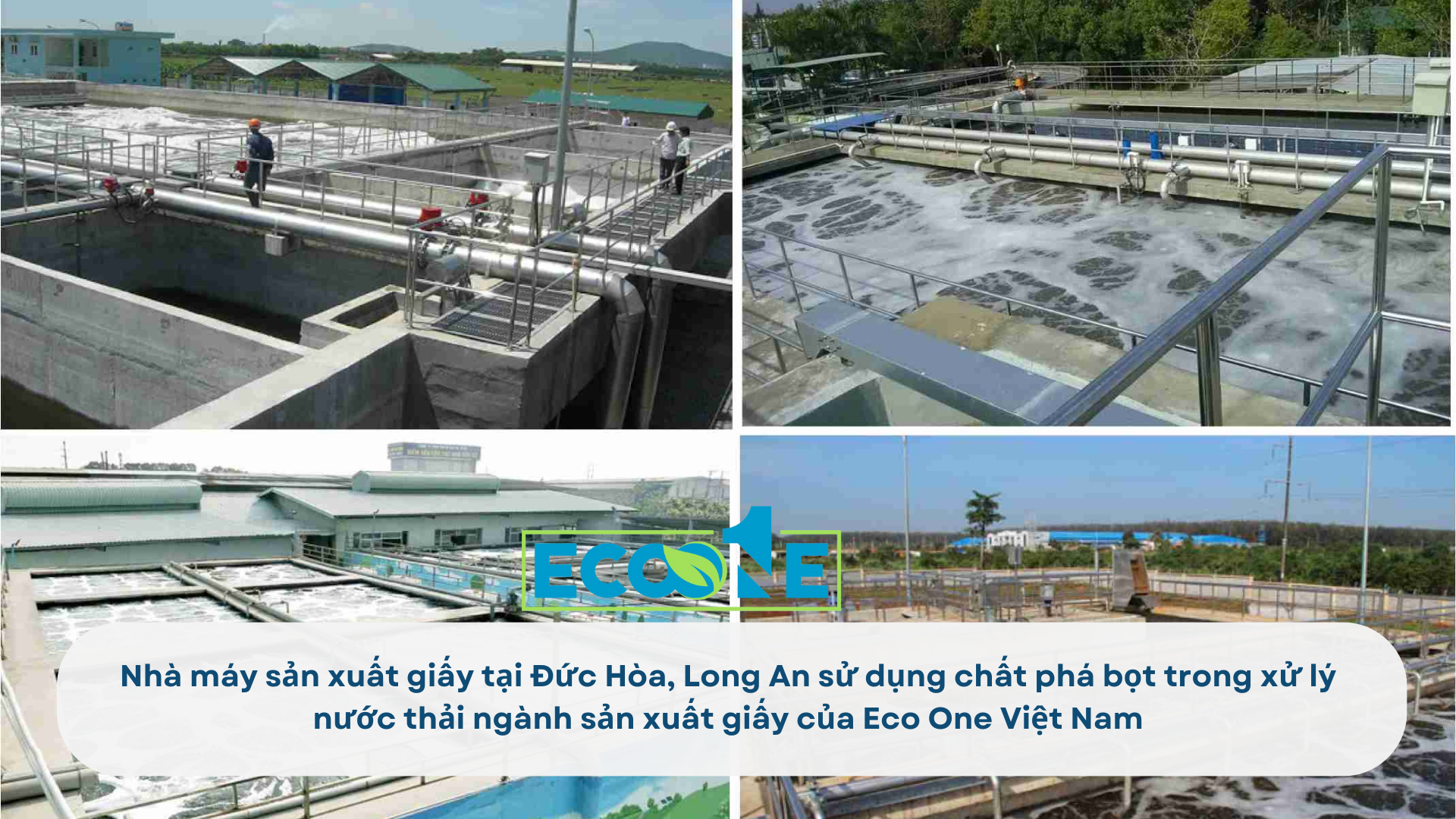 Nhà máy sản xuất giấy tại Đức Hòa, Long An sử dụng chất phá bọt trong xử lý nước thải ngành sản xuất giấy của Eco One Việt Nam