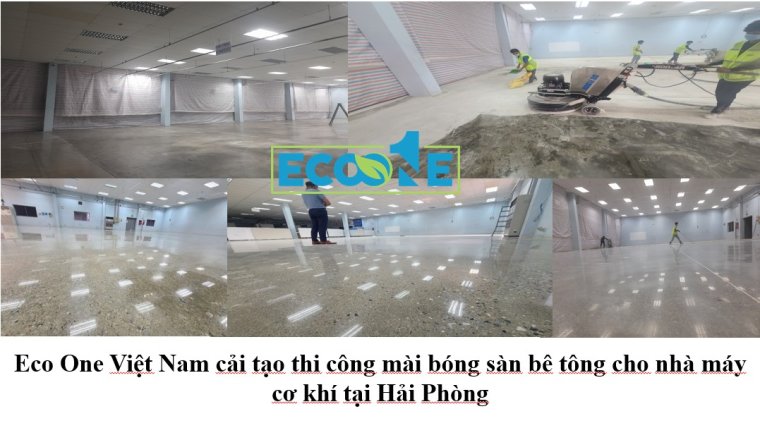 Eco One Việt Nam cải tạo thi công mài bóng sàn bê tông cho nhà máy cơ khí tại Hải Phòng