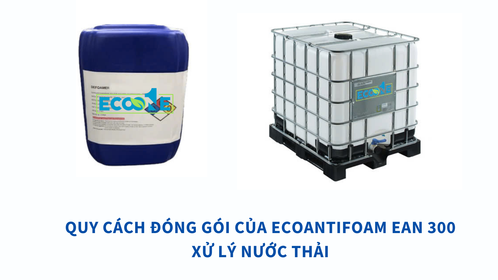 Quy cách đóng gói của ECOANTIFOAM EAN 300 xử lý nước thải