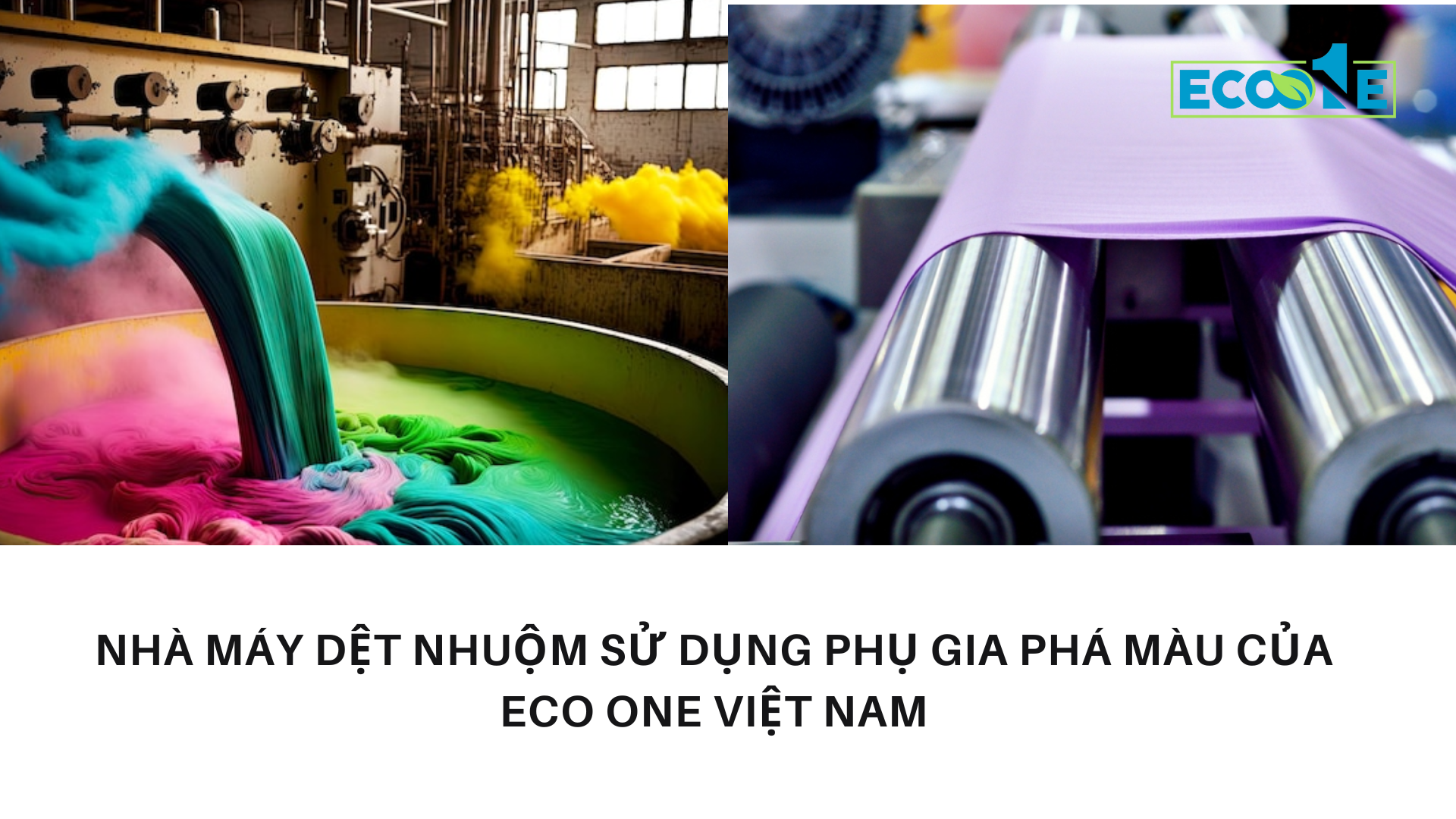 Nhà máy dệt nhuộm sử dụng phụ gia phá màu của Eco One Việt Nam