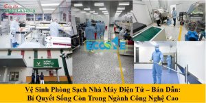 Vệ Sinh Phòng Sạch Nhà Máy Điện Tử – Bán Dẫn Bí Quyết Sống Còn Trong Ngành Công Nghệ Cao