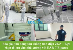 Báo giá phủ bóng sàn chống tĩnh điện 2025 – Lựa chọn tối ưu cho nhà xưởng với EAR-7 Elparex