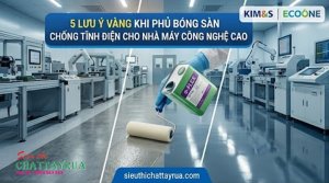 5 Lưu Ý Vàng Khi Phủ Bóng Sàn Chống Tĩnh Điện Cho Nhà Máy Công Nghệ Cao